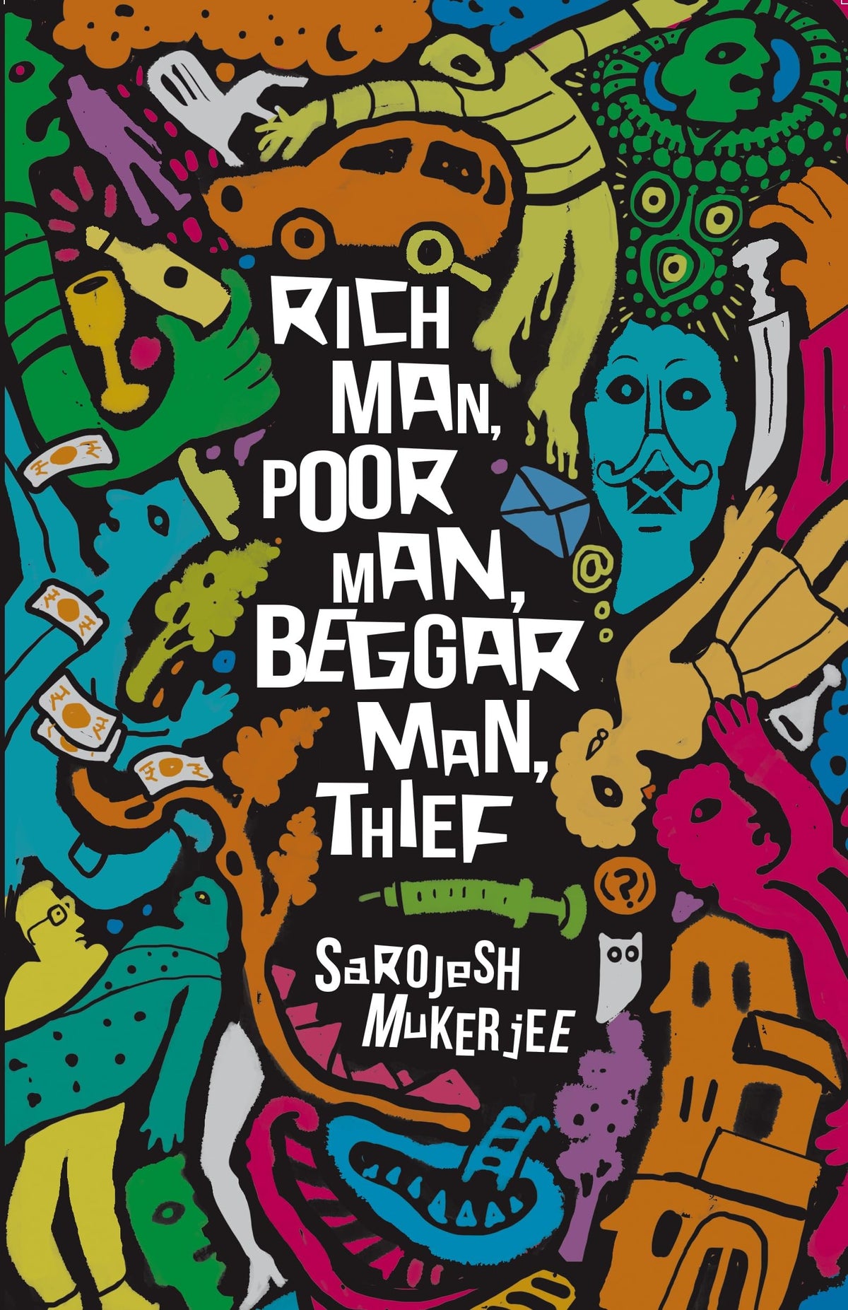 Rich Man, Poor Man, Beggar Man, Thief by Sarojesh Mukerjee