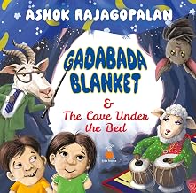 Gadabada Blanket & the Cave Under the Bed by Written And Illustrated By Ashok Rajagopalan