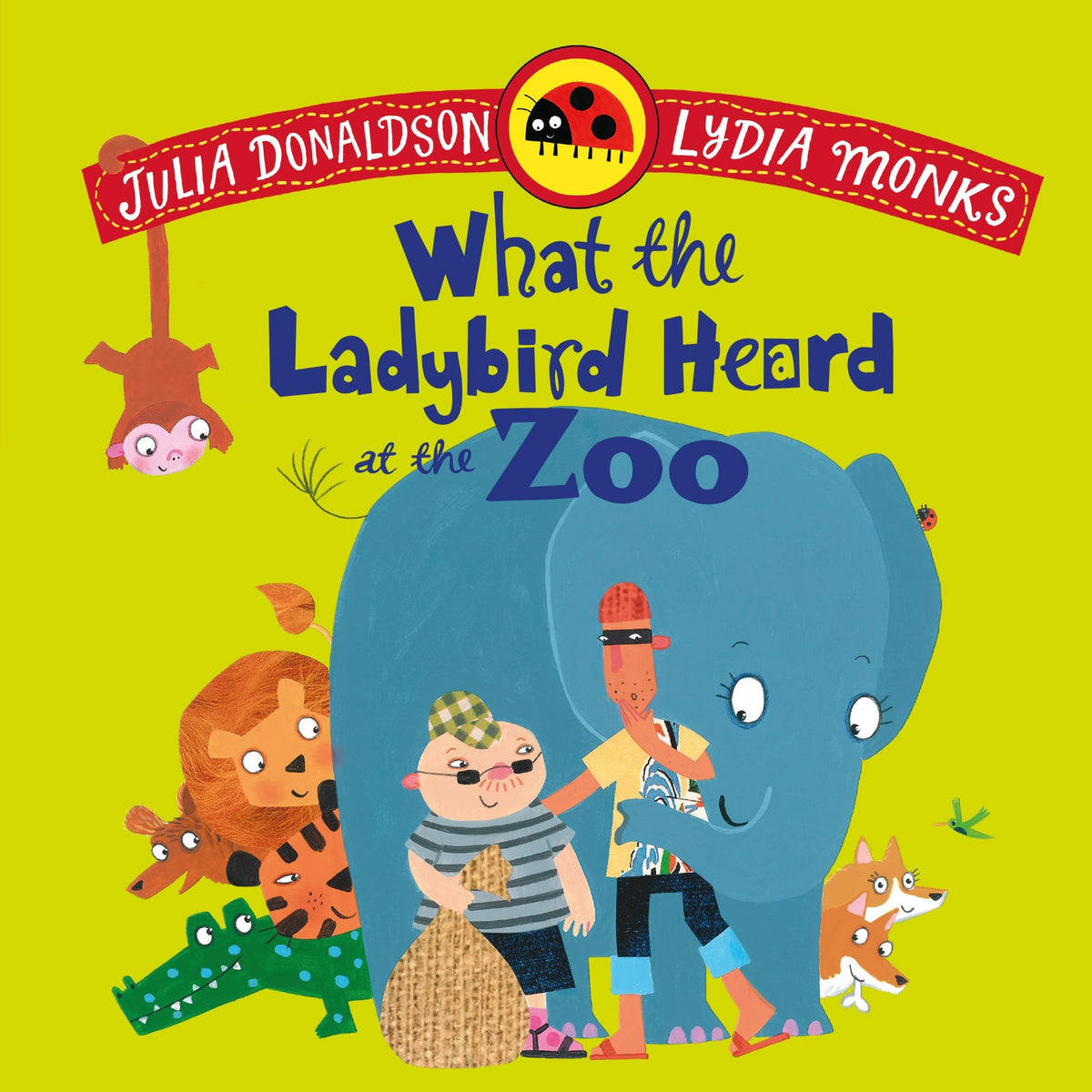 What the Ladybird Heard at the Zoo by Julia Donaldson