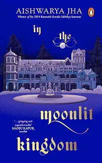 In The Moonlit Kingdom by Aishwarya Jha