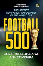 Football 500 by Aniket Mishra Joy Bhattacharjya