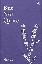 But Not Quite by Navya Kapoor