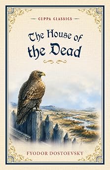 The House of the Dead (Cuppa Classics) by Fyodor Dostoevsky