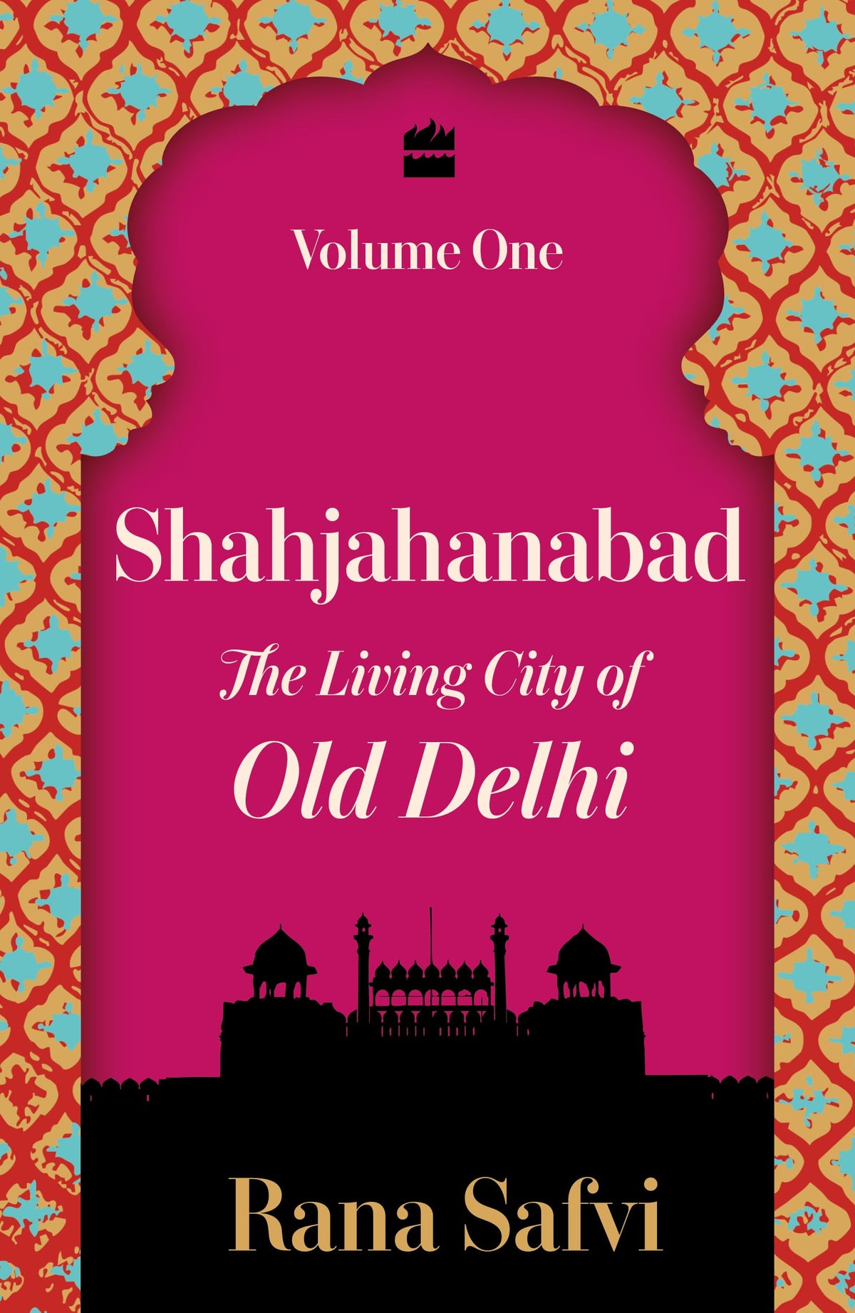 Shahjahanabad: Volume 1 by Rana Safvi