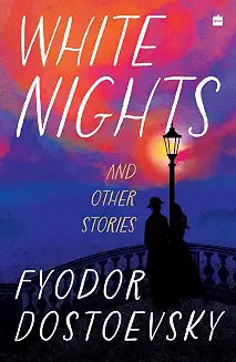 White Nights And Other Stories by Fyodor Dosteovsky