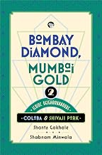 Bombay Diamond, Mumbai Gold by Shabnam Minwalla Shanta Gokhale
