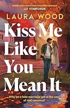 Kiss Me Like You Mean It by Laura Wood