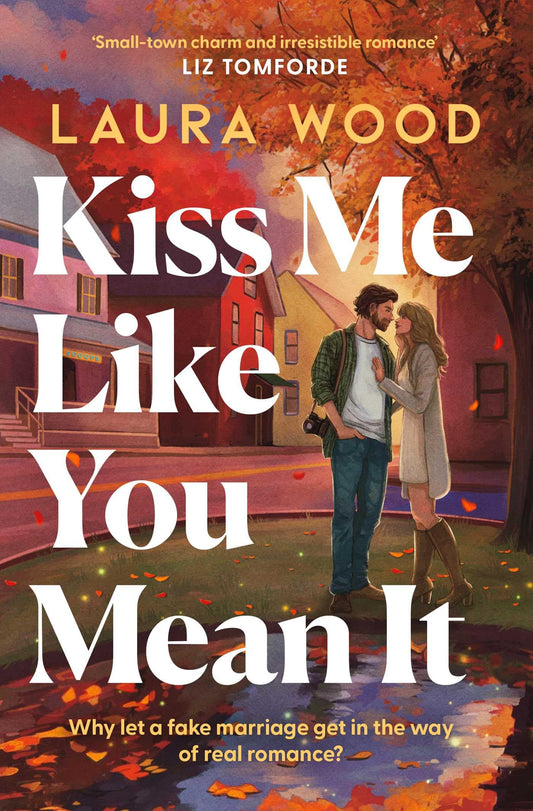 Kiss Me Like You Mean It by Laura Wood