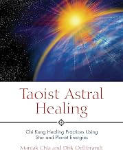 Taoist Astral Healing: Chi Kung Healing Practices Using Star and Planet Energies by Dirt Chia Mantak/Oellibrandt