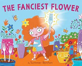 The Fanciest Flower: Florist Ferny O'Violet sells a flower that isn't real in this vivid, whimsical picture book about staying true to yourself, ages 4-8 by Summer; Benton, Summer Benton