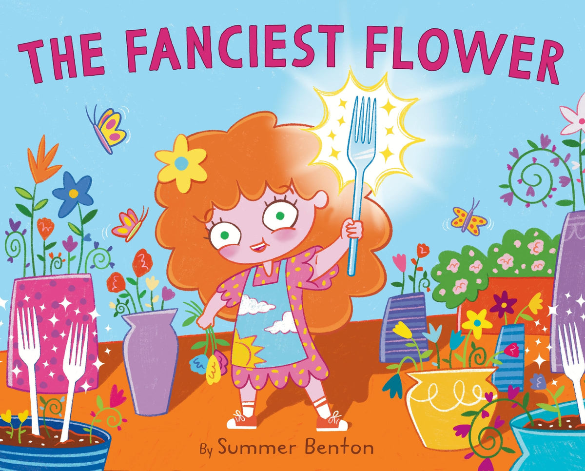 The Fanciest Flower: Florist Ferny O'Violet sells a flower that isn't real in this vivid, whimsical picture book about staying true to yourself, ages 4-8 by Summer; Benton, Summer Benton