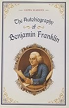 The Autobiography of Benjamin Franklin (Cuppa Classics) by Benjamin Franklin