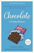 Chocolate: Global Edible Series by Sarah Moss Alec Badenoch