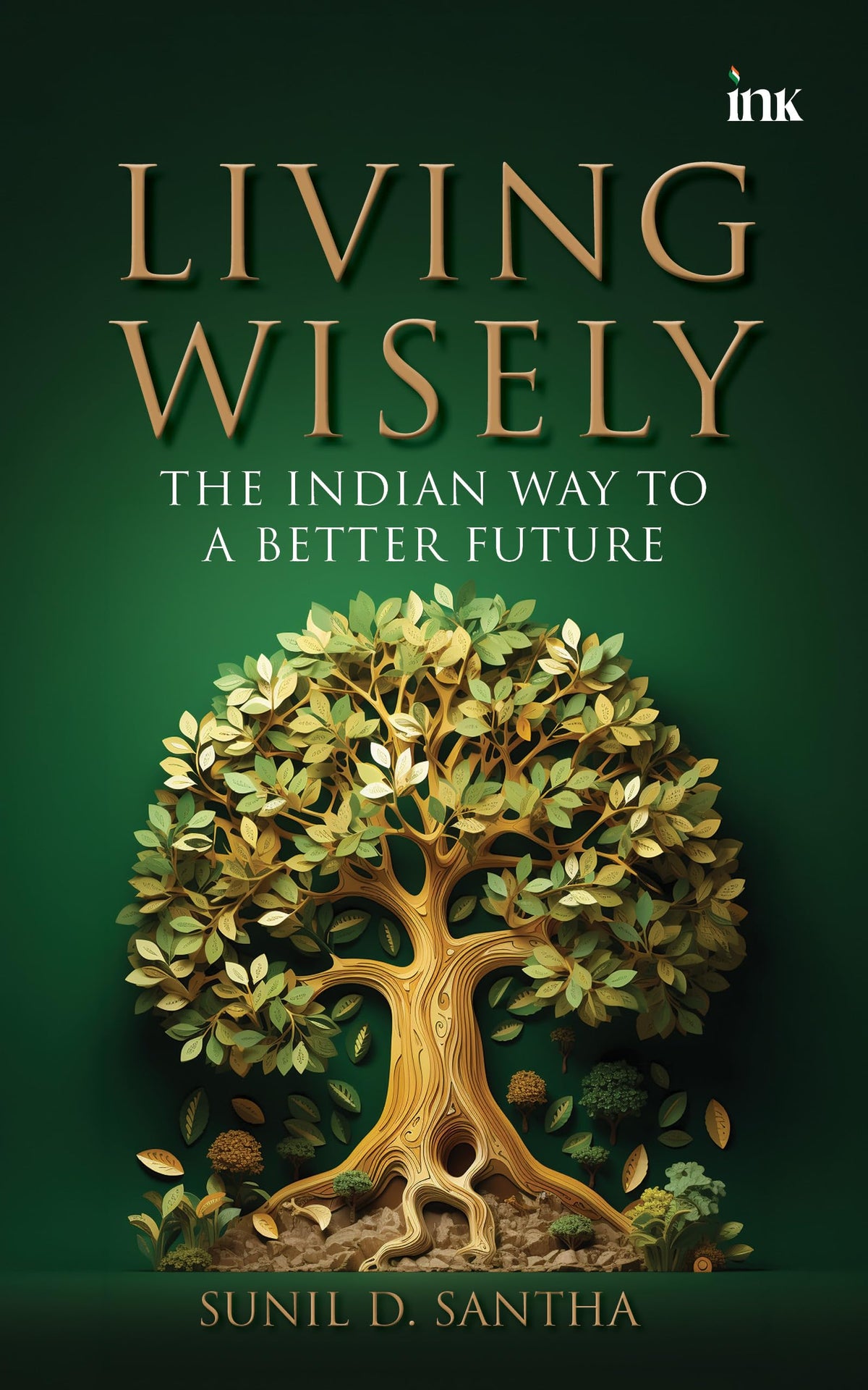 Living Wisely [Dharmic Threads] by Sunil D. Santha