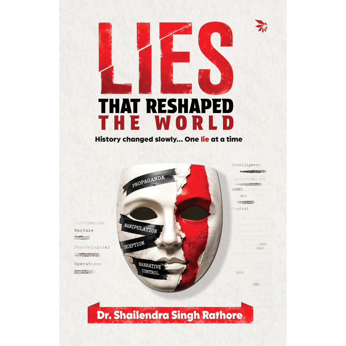 Lies That Reshaped The World by Dr. Shailendra Singh Rathore