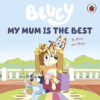 Bluey: My Mum Is the Best by Bluey,