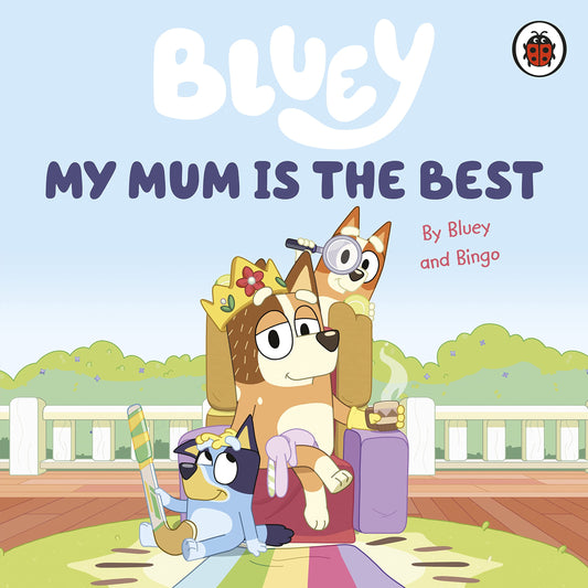 Bluey: My Mum Is the Best by Bluey,