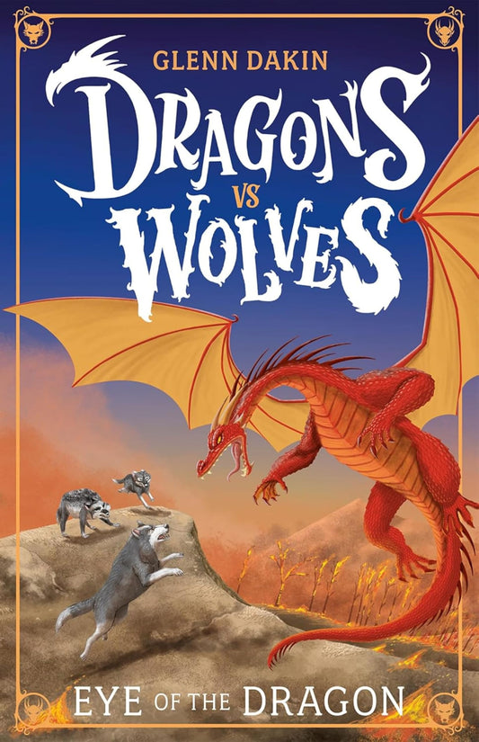 Dragons vs Wolves #02: Eye of the Dragon by Glenn Dakin