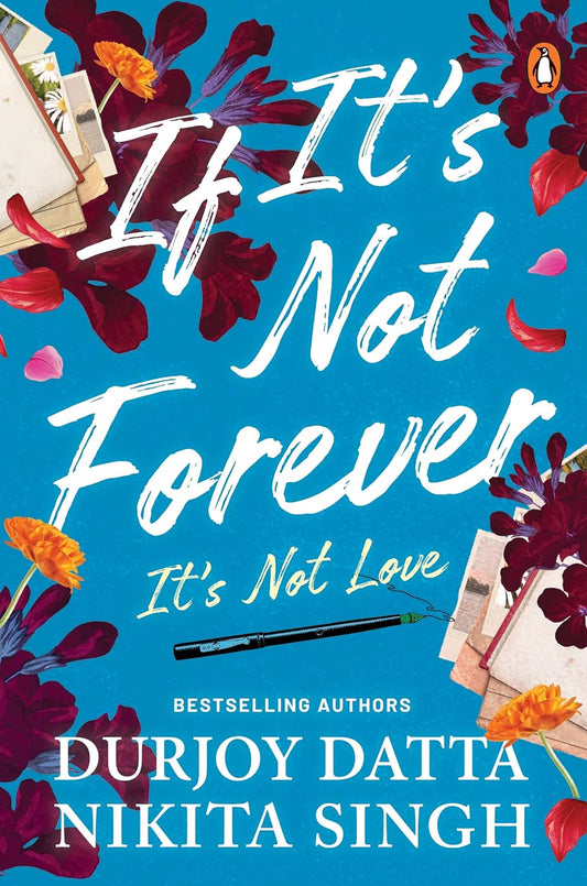 If Its Not Forever, Its Not Love by Durjoy Datta