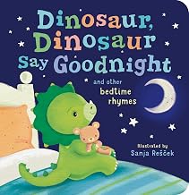 Dinosaur, Dinosaur, Say Good Night: and Other Bedtime Rhymes by Tiger Tales