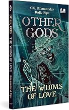 Other Gods: The Whims Of Love (Book 2) by Cg Salamander