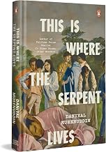 This Is Where The Serpent Lives by Daniyal Mueenuddin
