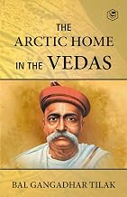 The Arctic Home in the Vedas by Bal Gangadhar Tilak