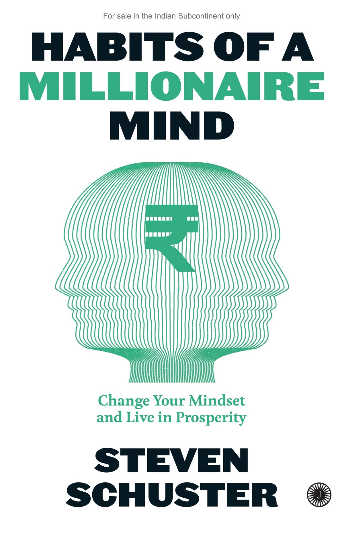Habits of a Millionaire Mind: Change Your Mindset and Live in Prosperity by Steven Schuster