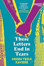 These Letters End in Tears by Musih Tedji Xaviere