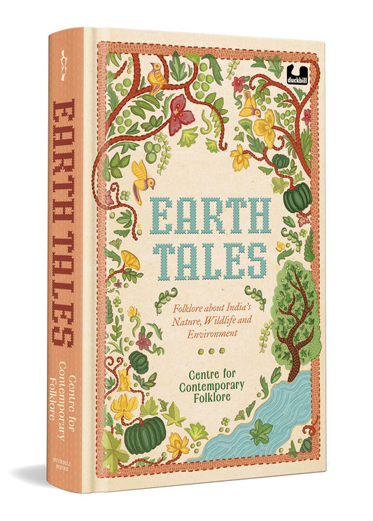 Earth Tales: Folklore About India's Nature, Wildlife And Environment by The Centre For Contemporary Folklore
