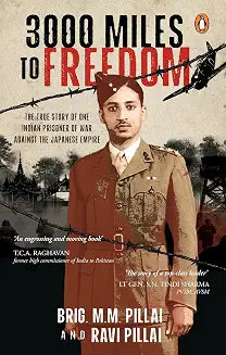 3000 Miles To Freedom by Brig. M.M. Pillai