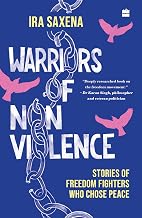 Warriors of Non-Violence by Ira Saxena
