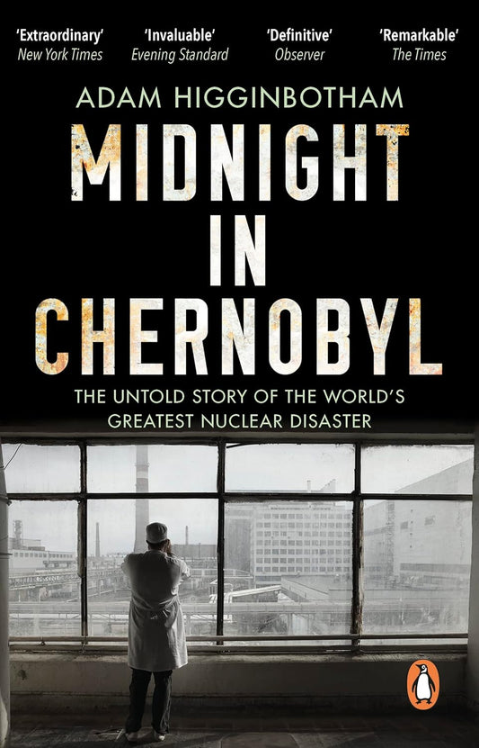 Midnight in Chernobyl: The Untold Story of the World's Greatest Nuclear Disaster [Paperback] Adam Higginbotham