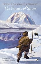 The Forest of Snow by Swami Ramananda Bharati Translated By Somdatta Mandal