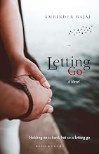 Letting Go by Amrinder Bajaj