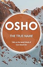The True Name : Talks on the Japuji-Saheb of Guru Nanak Dev by Osho