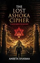 The Lost Ashoka Cipher by Aneeta Sharma