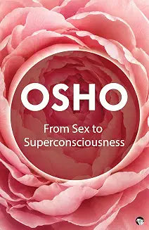 From Sex to Superconsciousness by Osho