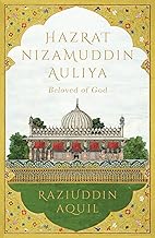 Hazrat Nizamuddin Auliya: Beloved of God by Raziuddin Aquil