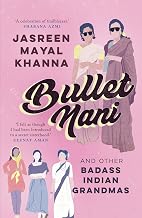 Bullet Nani: Stories of Badass Indian Grandmas by Noor Khanna