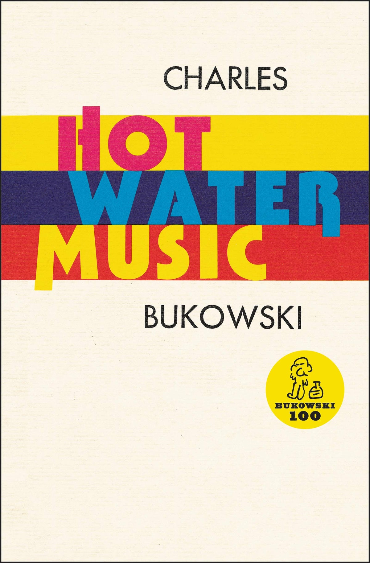 Hot Water Music: Charles Bukowski's Classic Dirty Realism – Raw Beat Generation Stories of Working-Class Life by Charles Bukowski