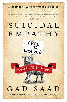 Suicidal Empathy: Dying to Be Kind by Gad Saad