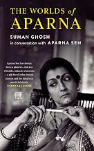 The Worlds of Aparna by Suman Ghosh