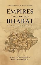 Empires that Shaped Bharat by The Bombay Circle Press