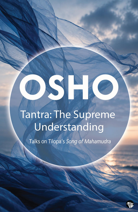 Tantra: The Supreme Understanding by Osho
