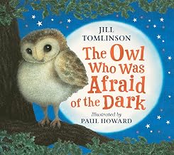 The Owl Who Was Afraid of the Dark by Jill Tomlinson And Paul Howard