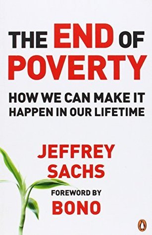The End of Poverty: How We Can Make It Happen in Our Lifetime by Jeffrey Sachs