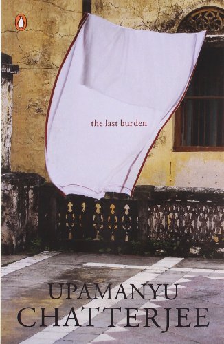 The Last Burden by Upamanyu Chatterjee