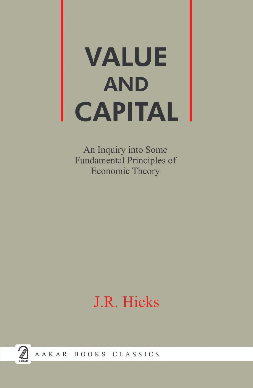 Raj Publication Value and Capital: An Inquiry into Some Fundamental Principles of Economic Theory