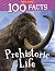 100 Facts Prehistoric Life: Bursting with Detailed Images, Activities and Exactly 100 Amazing Facts